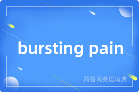 bursting pain