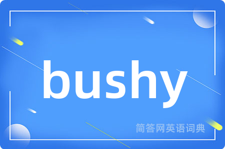 bushy