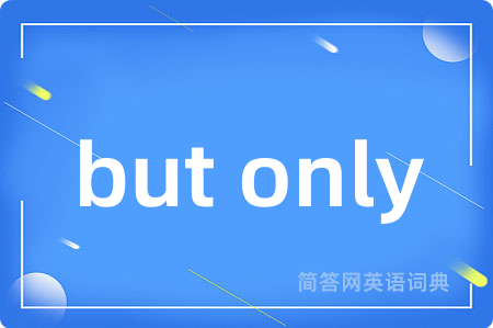 but only