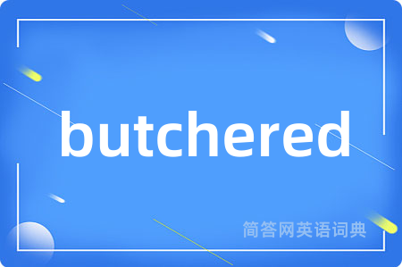 butchered