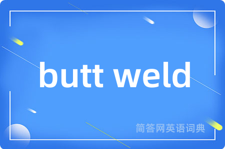 butt weld