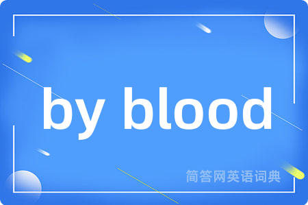 by blood