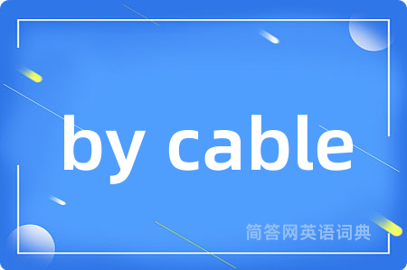 by cable