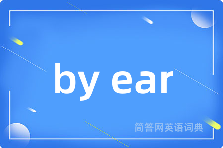 by ear