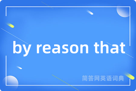 by reason that