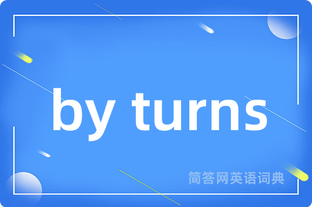 by turns