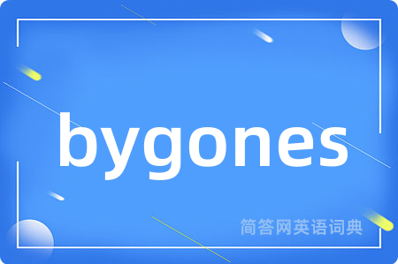 bygones