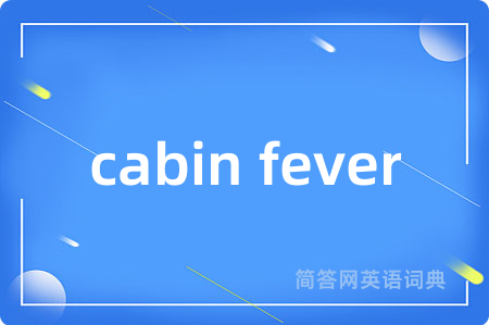 cabin fever