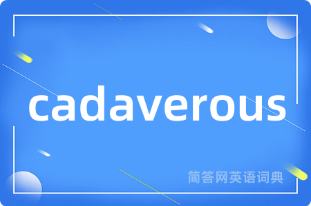 cadaverous