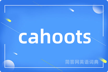 cahoots