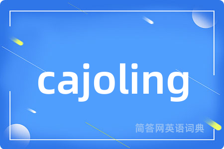 cajoling