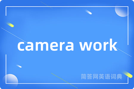 camera work