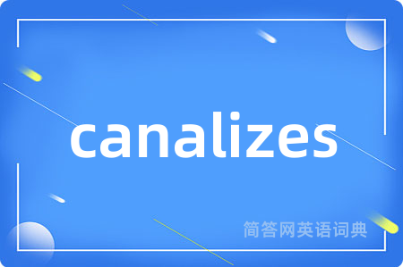 canalizes