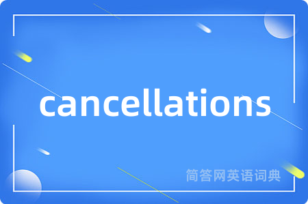 cancellations