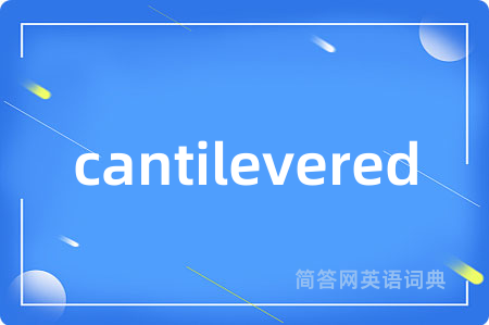cantilevered