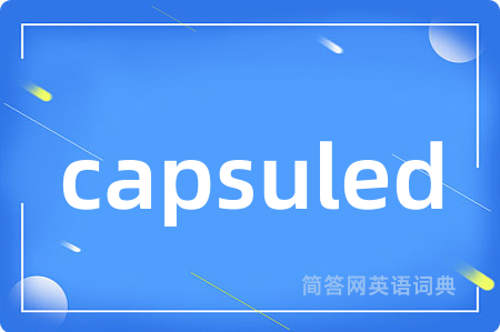 capsuled