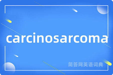 carcinosarcoma