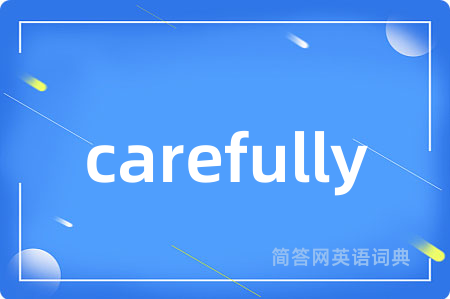 carefully