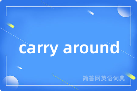 carry around