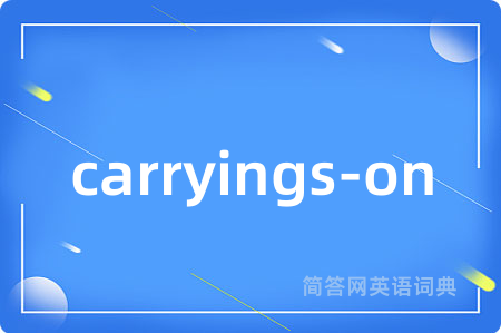 carryings-on