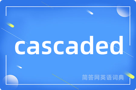 cascaded