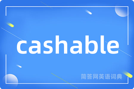 cashable