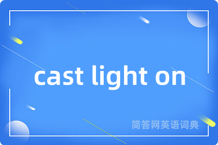 cast light on