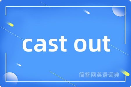 cast out