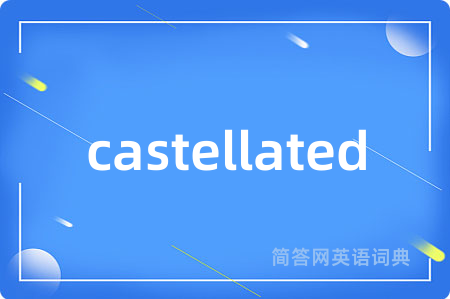 castellated