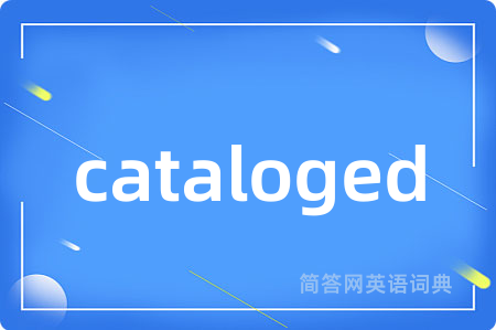 cataloged