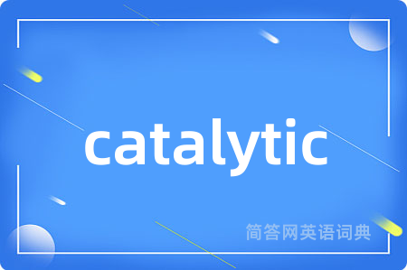 catalytic