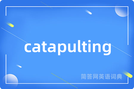 catapulting