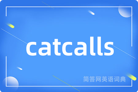 catcalls