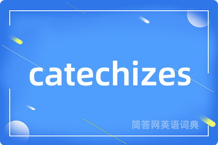 catechizes