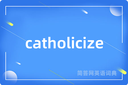 catholicize