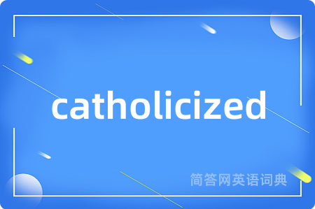 catholicized
