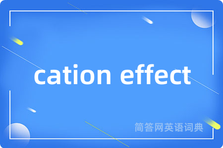 cation effect