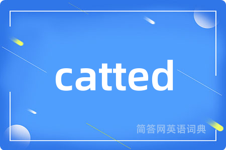 catted