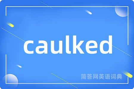 caulked
