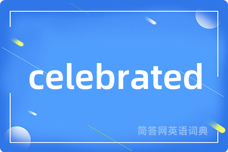 celebrated