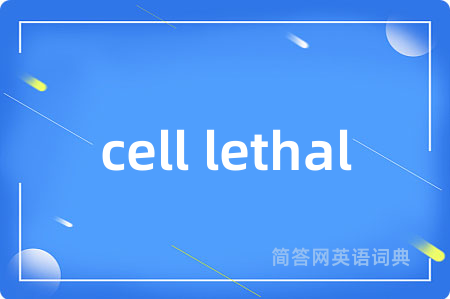 cell lethal
