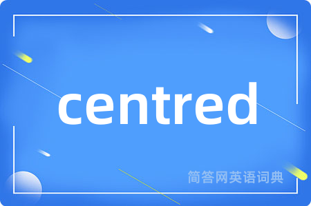 centred
