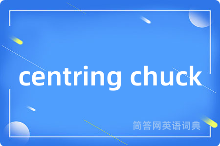 centring chuck