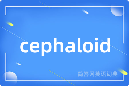 cephaloid