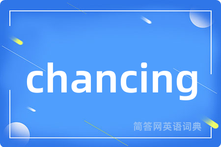 chancing