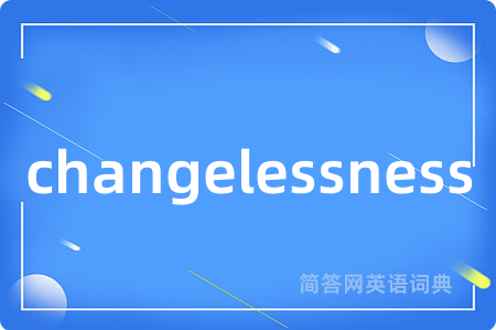 changelessness