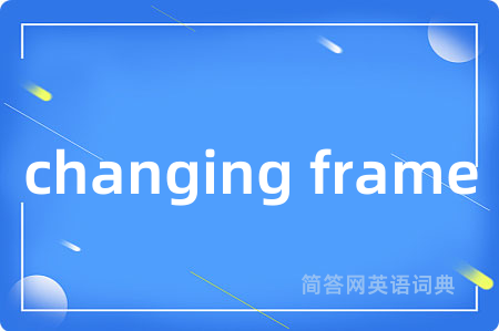 changing frame