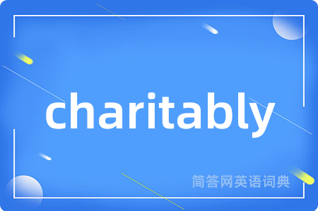 charitably