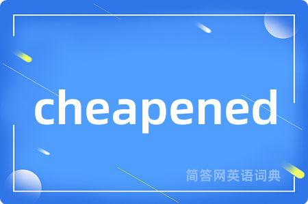 cheapened