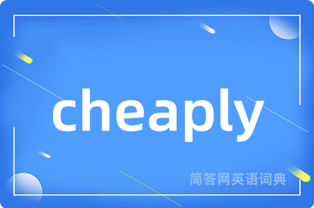 cheaply